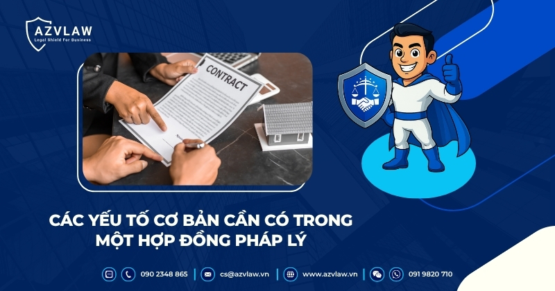 Các yếu tố cơ bản cần có trong một hợp đồng pháp lý