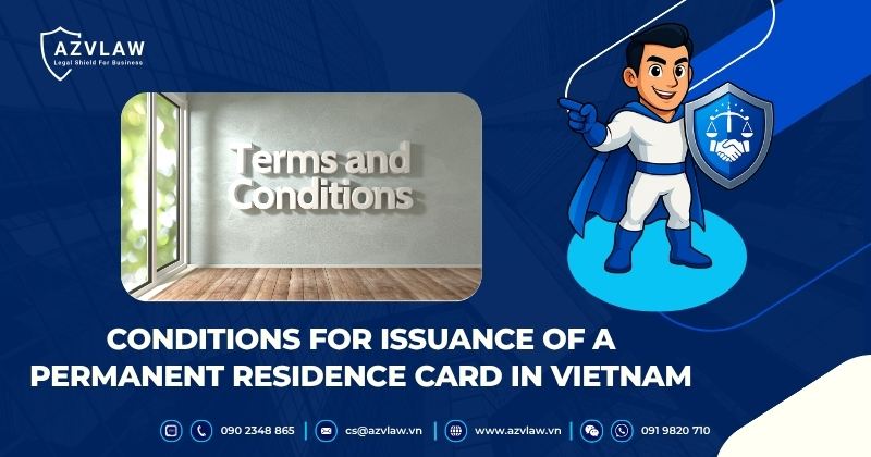 Conditions for Issuance of a Permanent Residence Card in Vietnam