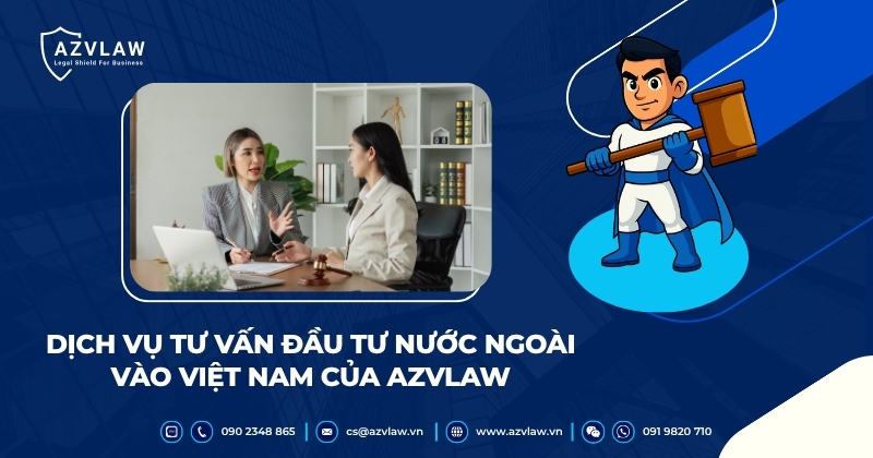 Dịch vụ tư vấn đầu tư nước ngoài vào Việt Nam của AZVLAW