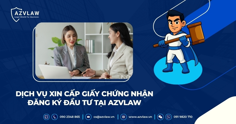 Dịch vụ xin cấp giấy chứng nhận đăng ký đầu tư tại AZVLAW