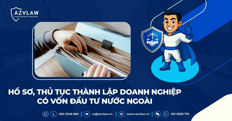 Hồ sơ, thủ tục thành lập doanh nghiệp có vốn đầu tư nước ngoài