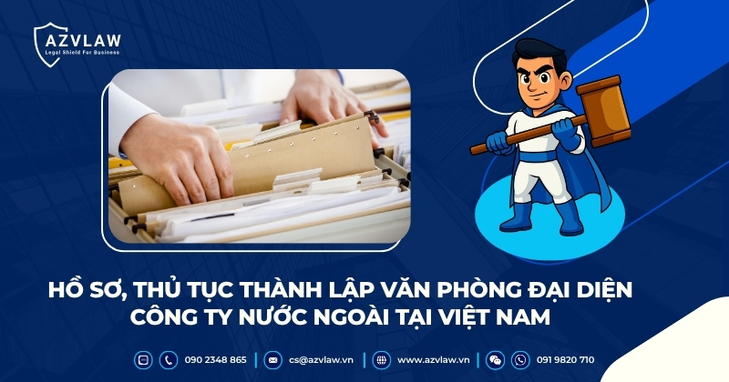 Hồ sơ, thủ tục thành lập văn phòng đại diện công ty nước ngoài tại Việt Nam