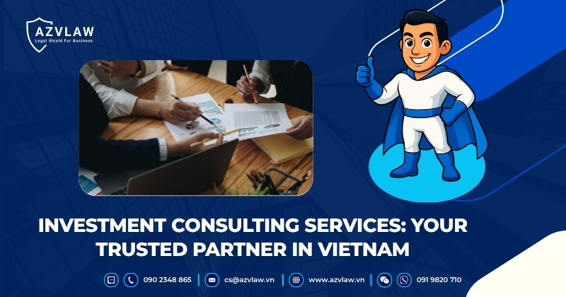 Investment Consulting Services: Your Trusted Partner in Vietnam