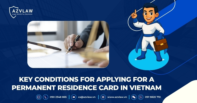 Key Conditions for Applying for a Permanent Residence Card in Vietnam