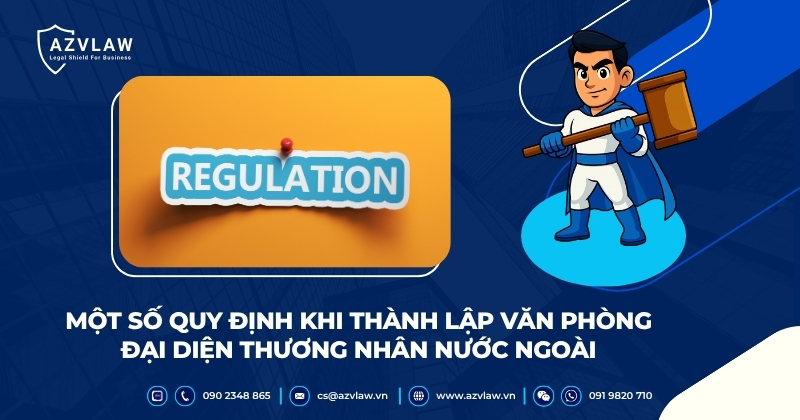 Một số quy định khi thành lập Văn phòng đại diện thương nhân nước ngoài