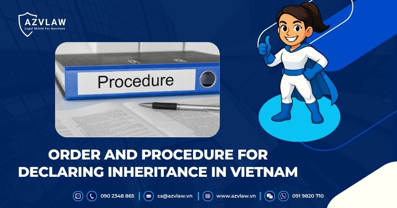 Order and Procedure for Declaring Inheritance in Vietnam