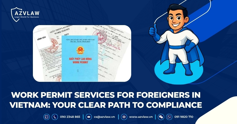 Work Permit Services for Foreigners in Vietnam: Your Clear Path to Compliance