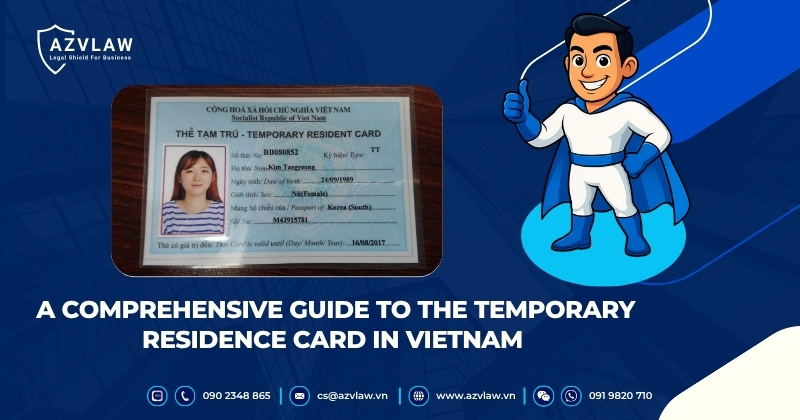 A Comprehensive Guide to the Temporary Residence Card in Vietnam