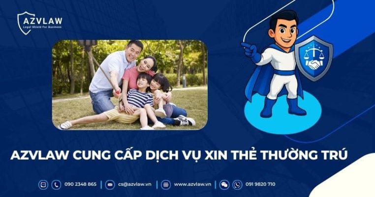 AZVLAW CUNG CẤP DỊCH VỤ XIN THẺ THƯỜNG TRÚ