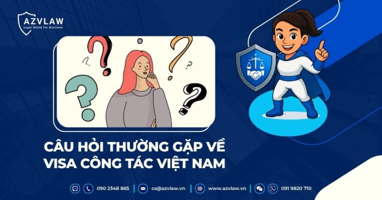 Câu hỏi thường gặp về visa công tác Việt Nam