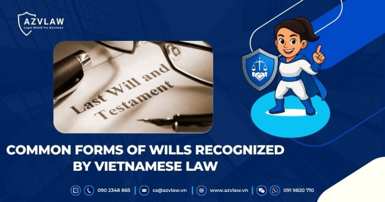 Common Forms of Wills Recognized by Vietnamese Law