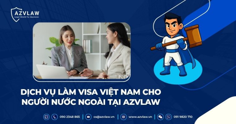 Dịch vụ làm visa Việt Nam cho người nước ngoài tại AZVLAW