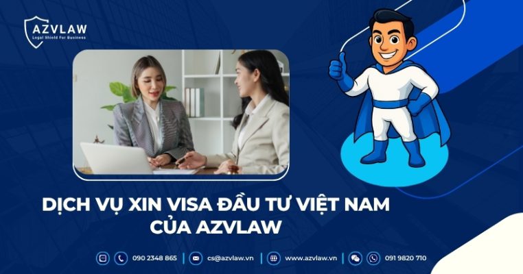 Dịch vụ xin visa đầu tư Việt Nam của AZVLAW