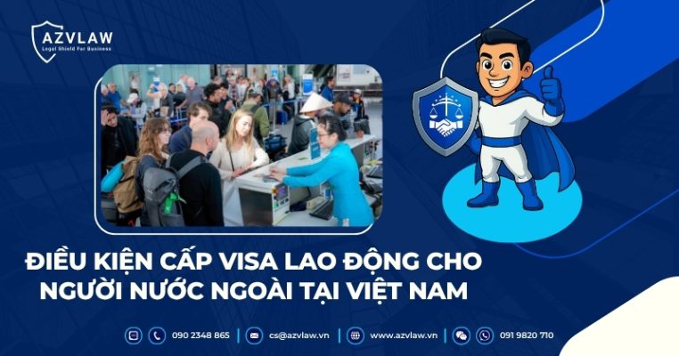 Điều kiện cấp visa lao động cho người nước ngoài tại Việt Nam