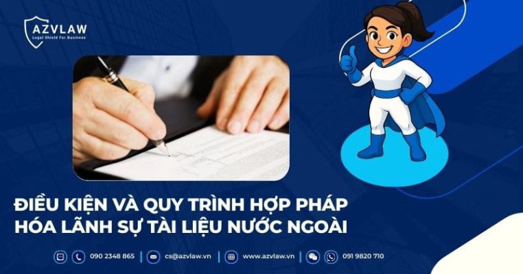 ĐIỀU KIỆN VÀ QUY TRÌNH HỢP PHÁP HÓA LÃNH SỰ TÀI LIỆU NƯỚC NGOÀI