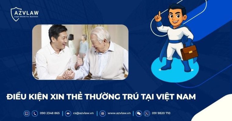ĐIỀU KIỆN XIN THẺ THƯỜNG TRÚ TẠI VIỆT NAM