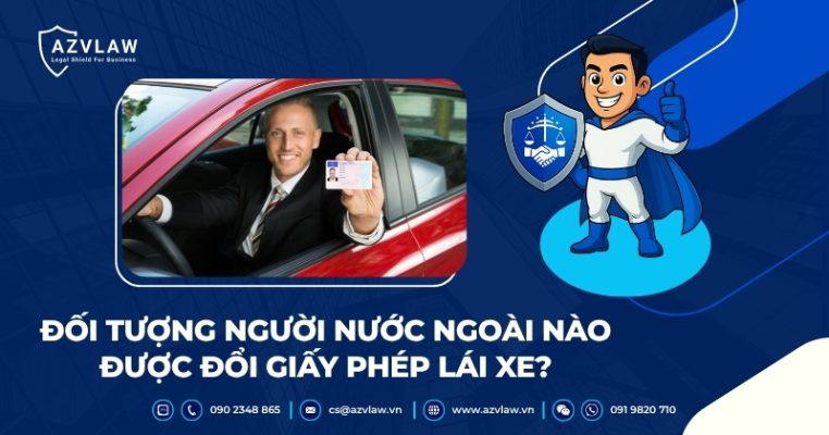Đối tượng người nước ngoài nào được đổi giấy phép lái xe?