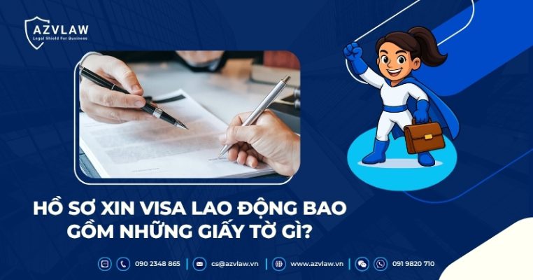 Hồ sơ xin visa lao động bao gồm những giấy tờ gì?