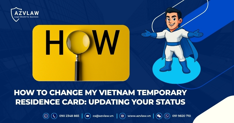 How to Change My Vietnam Temporary Residence Card