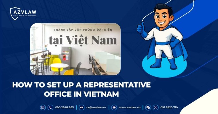 How To Set Up a Representative Office In Vietnam