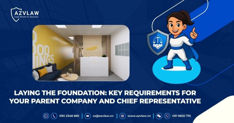 Laying the Foundation: Key Requirements for Your Parent Company and Chief Representative