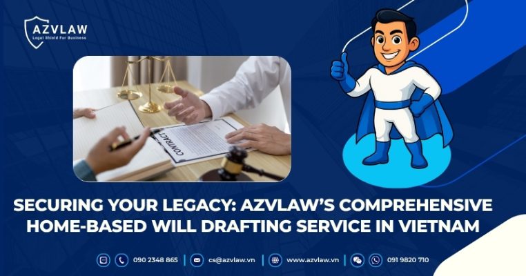 Securing Your Legacy: AZVLAW's Comprehensive Home-Based Will Drafting Service in Vietnam