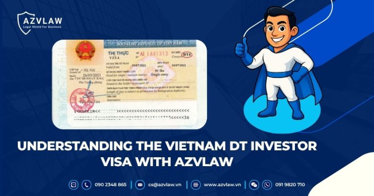 understanding-the-vietnam-dt-investor-visa-with-azvlaw
