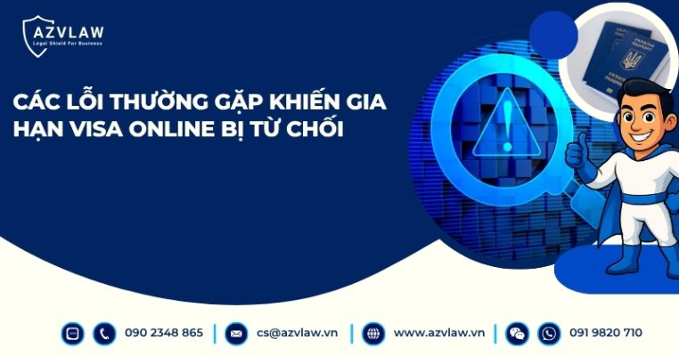 Các lỗi thường gặp khiến gia hạn visa online bị từ chối