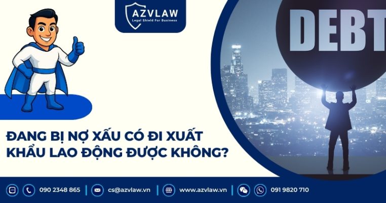 Đang bị nợ xấu có đi xuất khẩu lao động được không?