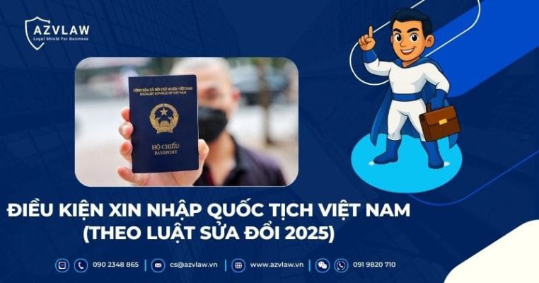 ĐIều kiện xin nhập quốc tịch việt nam (theo luật sửa đổI 2025)