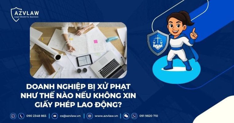 Doanh nghiệp bị xử phạt như thế nào nếu không xin Giấy phép lao động?