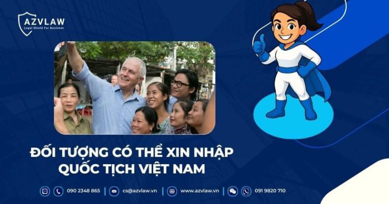 ĐốI tượng có thể xin nhập quốc tịch Việt Nam