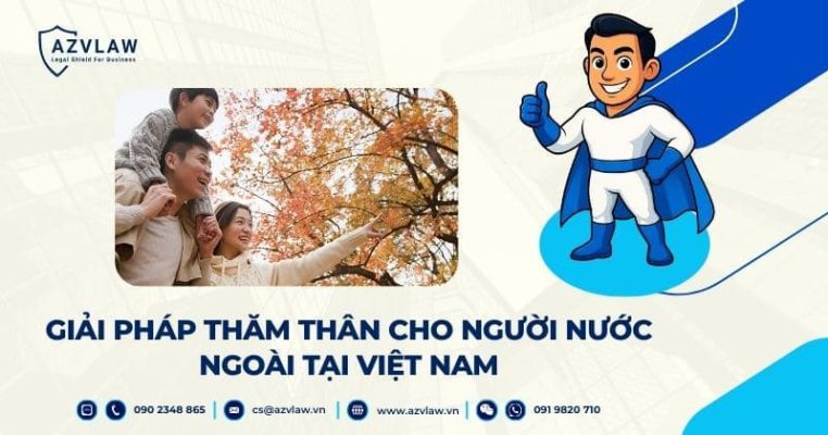 Giải pháp thăm thân cho người nước ngoài tại Việt Nam