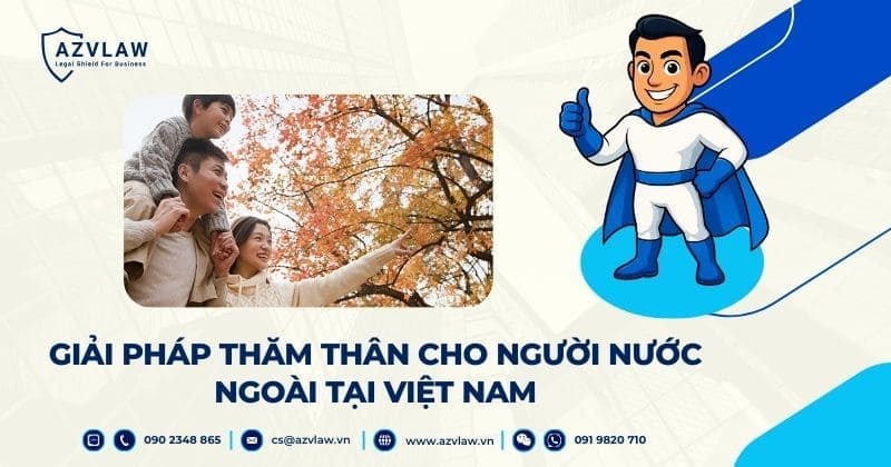 Giải pháp thăm thân cho người nước ngoài tại Việt Nam