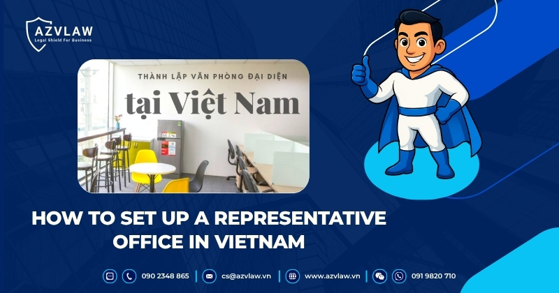 How To Set Up a Representative Office In Vietnam