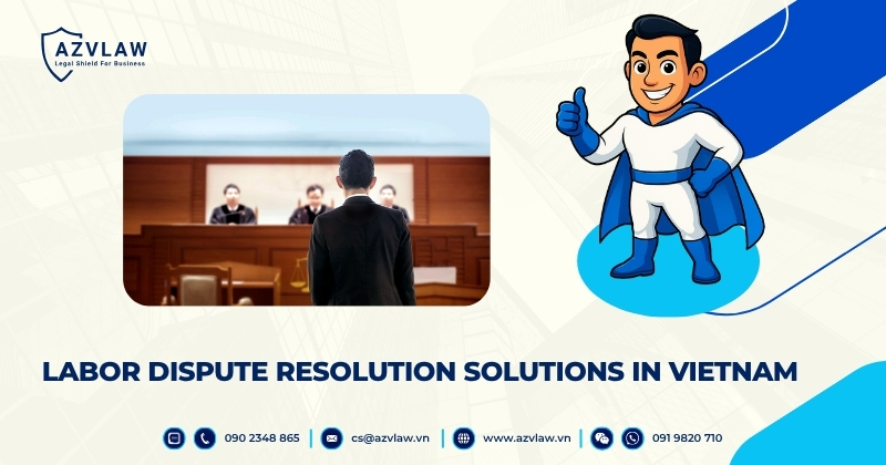 Labor Dispute Resolution Solutions in Vietnam