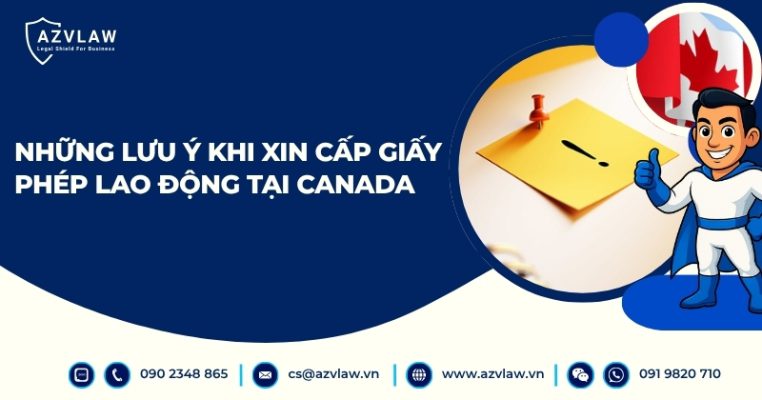 Những lưu ý khi xin cấp giấy phép lao động tại Canada