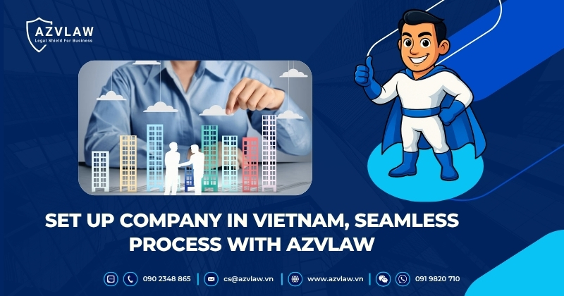 Set Up Company in Vietnam, Seamless Process with AZVLAW