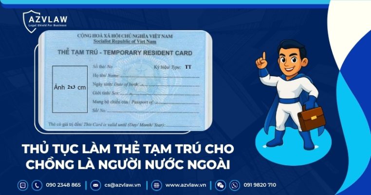 Thủ tục làm thẻ tạm trú cho chồng là người nước ngoài