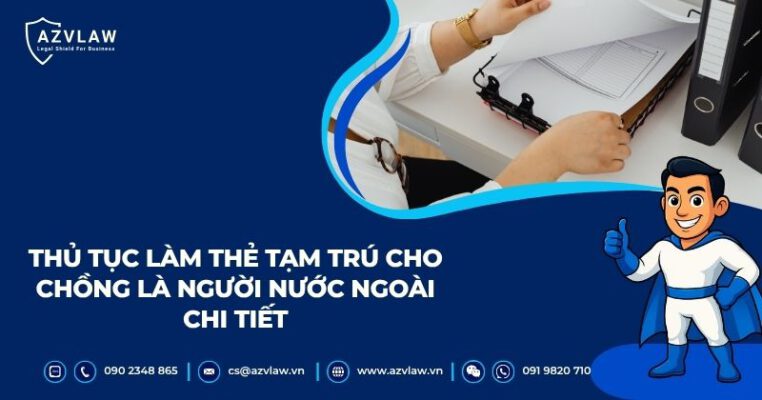 Thủ tục làm thẻ tạm trú cho chồng là người nước ngoài chi tiết