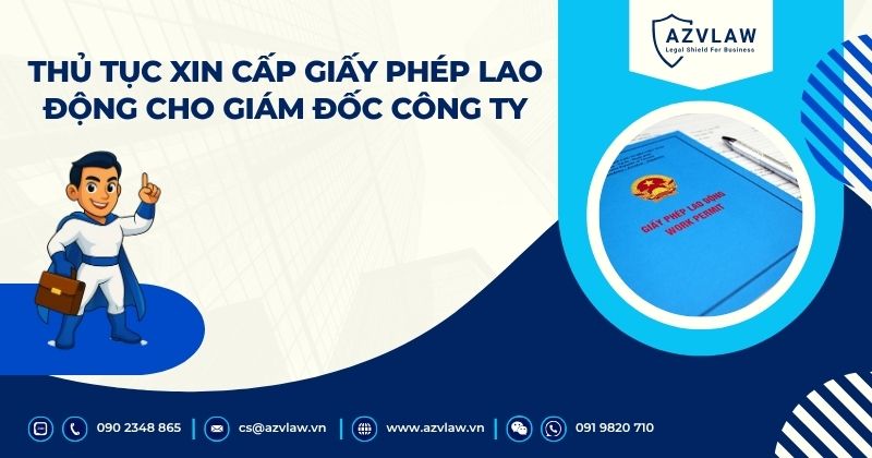 Thủ tục xin cấp giấy phép lao động cho giám đốc công ty