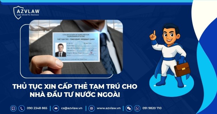 Thủ tục xin cấp thẻ tạm trú cho nhà đầu tư nước ngoài