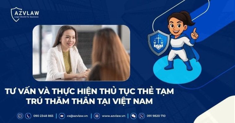 Tư vấn và thực hiện thủ tục thẻ tạm trú thăm thân tại Việt Nam