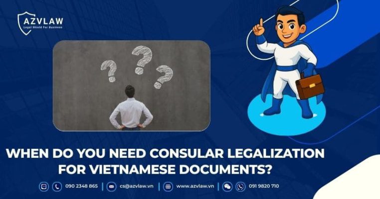 When Do You Need Consular Legalization for Vietnamese Documents?