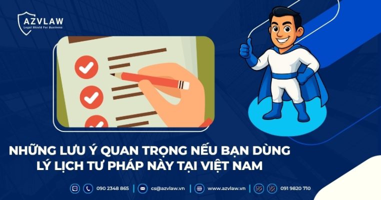 Những lưu ý quan trọng nếu bạn dùng lý lịch tư pháp này tại Việt Nam
