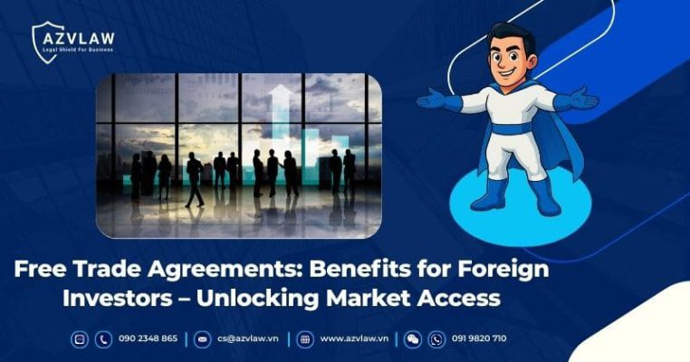 Free Trade Agreements: Benefits for Foreign Investors – Unlocking Market Access