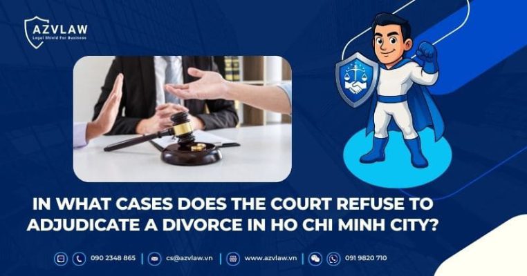 In What Cases Does the Court Refuse to Adjudicate a Divorce in Ho Chi Minh City?