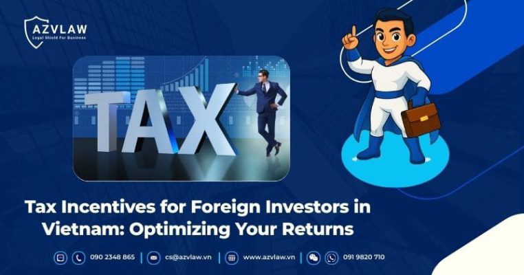 Tax Incentives for Foreign Investors in Vietnam: Optimizing Your Returns