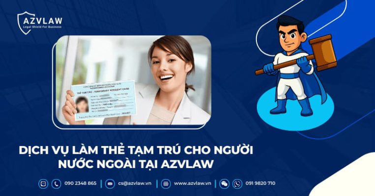 Dịch vụ làm thẻ tạm trú cho người nước ngoài tại AZVLAW