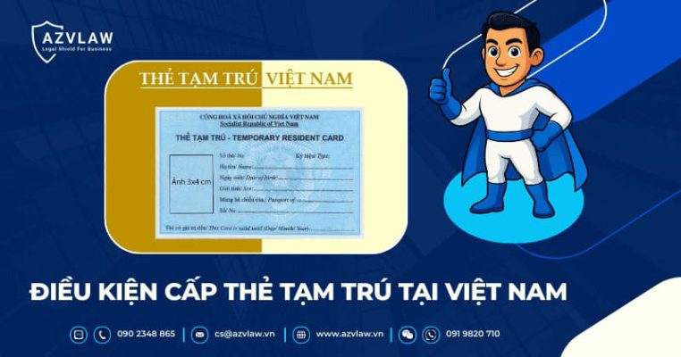 Điều Kiện Cấp Thẻ Tạm Trú Tại Việt Nam